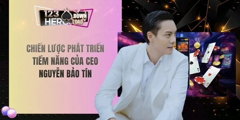 Chiến lược phát triển tiềm năng của CEO Nguyễn Bảo Tín