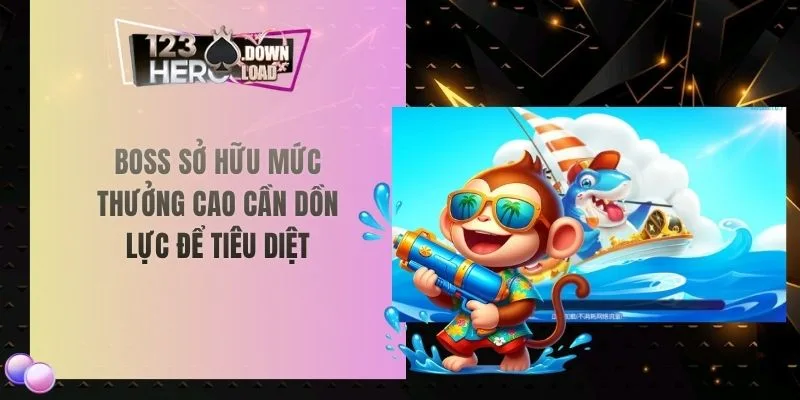 Boss sở hữu mức thưởng cao cần dồn lực để tiêu diệt