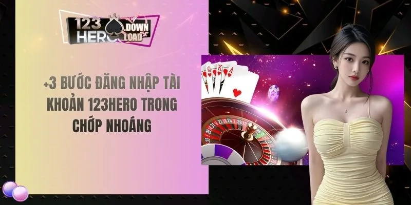 +3 bước đăng nhập tài khoản 123hero trong chớp nhoáng