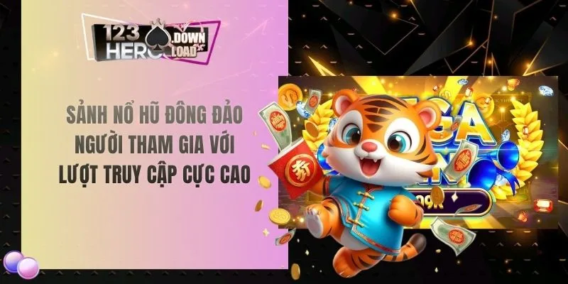 Sảnh nổ hũ đông đảo người tham gia với lượt truy cập cực cao