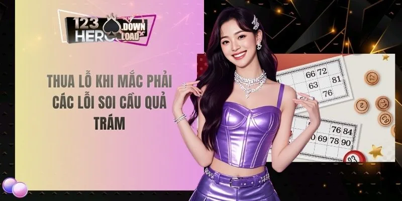 Thua lỗ khi mắc phải các lỗi soi cầu quả trám