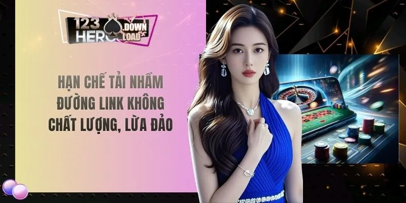 Hạn chế tải nhầm đường link không chất lượng, lừa đảo