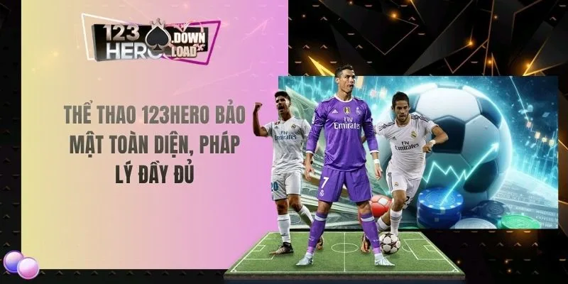 Thể thao 123hero bảo mật toàn diện, pháp lý đầy đủThể thao 123hero bảo mật toàn diện, pháp lý đầy đủ