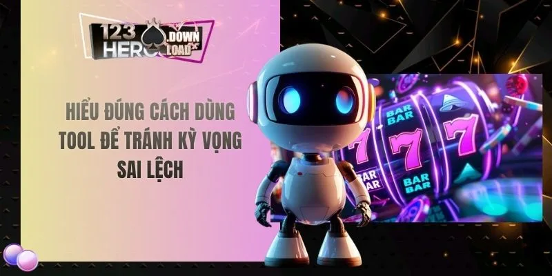 Hiểu đúng cách dùng tool để tránh kỳ vọng sai lệch