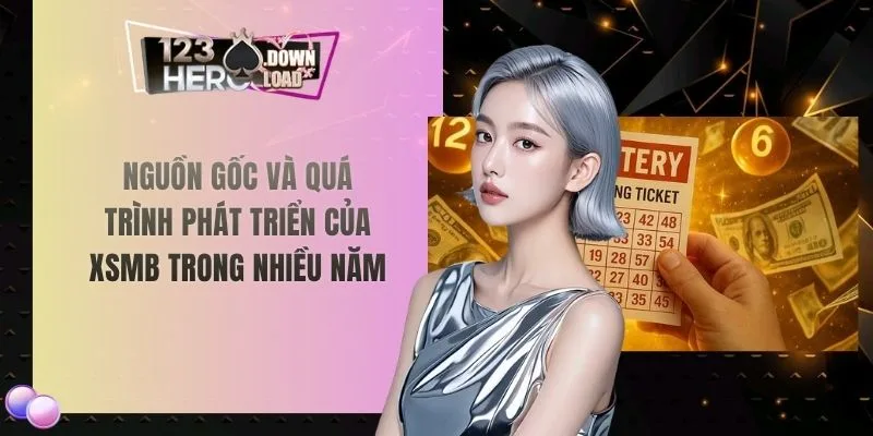 Nguồn gốc và quá trình phát triển của XSMB trong nhiều năm